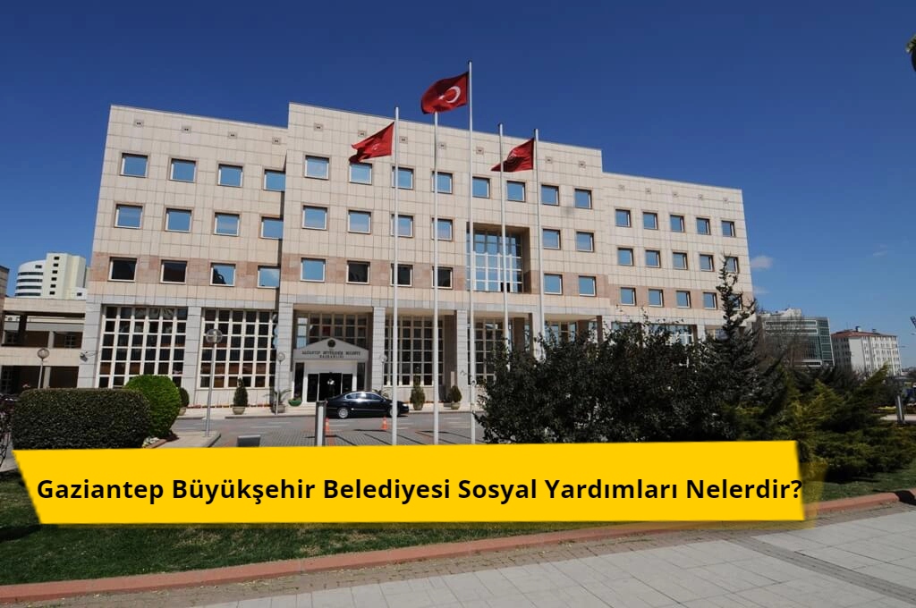 gaziantep belediyesi yardimlari - Gaziantep Büyükşehir Belediyesi Yardım Başvurusu 2022-2023